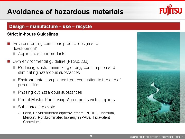 Avoidance of hazardous materials Design – manufacture – use – recycle Strict in-house Guidelines Avoidance of hazardous materials Design – manufacture – use – recycle Strict in-house Guidelines