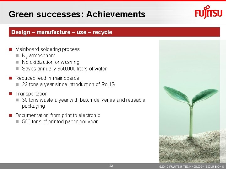 Green successes: Achievements Design – manufacture – use – recycle Mainboard soldering process N Green successes: Achievements Design – manufacture – use – recycle Mainboard soldering process N