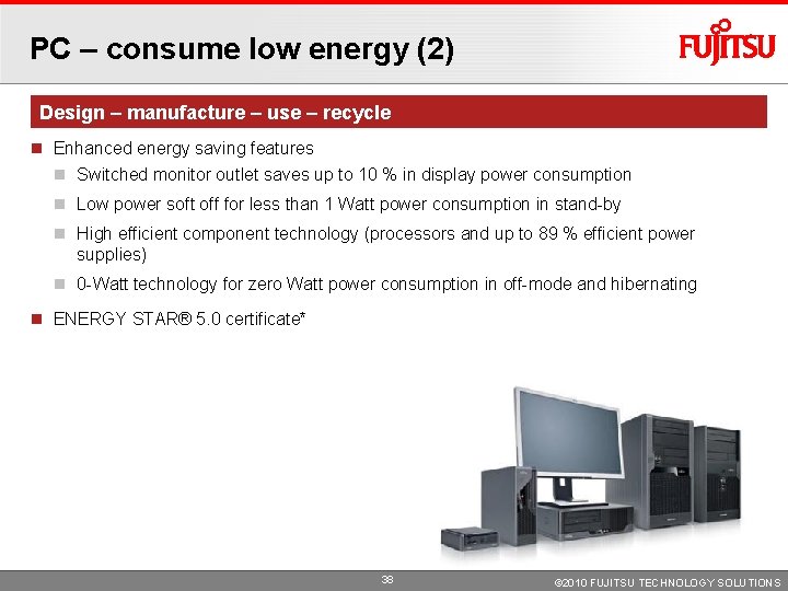 PC – consume low energy (2) Design – manufacture – use – recycle Enhanced PC – consume low energy (2) Design – manufacture – use – recycle Enhanced