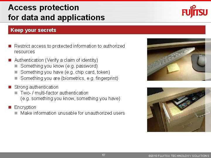 Access protection for data and applications Keep your secrets Restrict access to protected information Access protection for data and applications Keep your secrets Restrict access to protected information