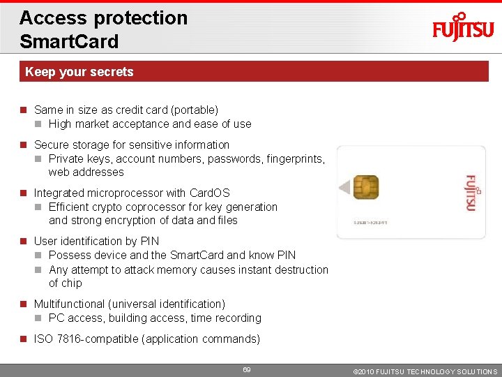 Access protection Smart. Card Keep your secrets Same in size as credit card (portable) Access protection Smart. Card Keep your secrets Same in size as credit card (portable)