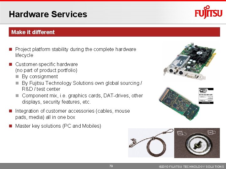 Hardware Services Make it different Project platform stability during the complete hardware lifecycle Customer-specific Hardware Services Make it different Project platform stability during the complete hardware lifecycle Customer-specific