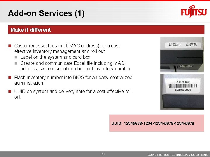 Add-on Services (1) Make it different Customer asset tags (incl. MAC address) for a Add-on Services (1) Make it different Customer asset tags (incl. MAC address) for a