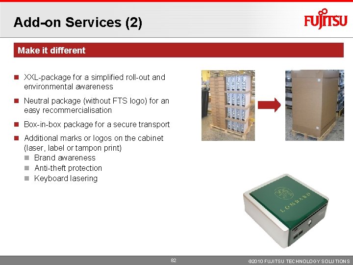 Add-on Services (2) Make it different XXL-package for a simplified roll-out and environmental awareness Add-on Services (2) Make it different XXL-package for a simplified roll-out and environmental awareness
