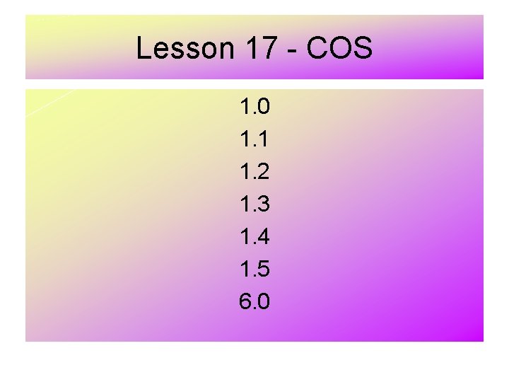 Lesson 17 - COS 1. 0 1. 1 1. 2 1. 3 1. 4