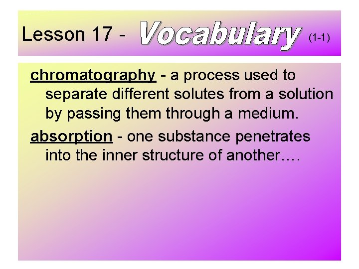 Lesson 17 - (1 -1) chromatography - a process used to separate different solutes