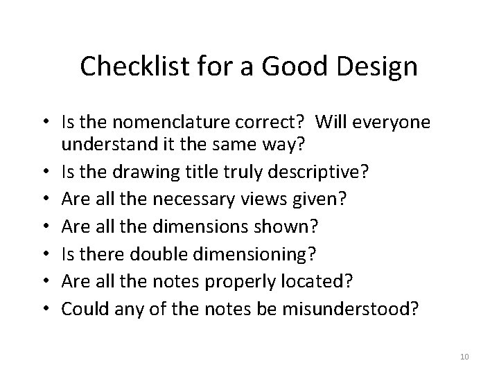 Checklist for a Good Design • Is the nomenclature correct? Will everyone understand it