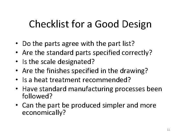 Checklist for a Good Design Do the parts agree with the part list? Are