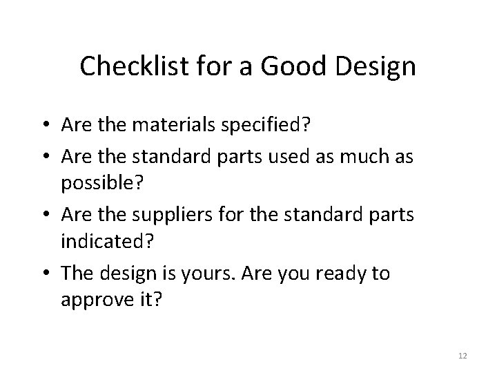 Checklist for a Good Design • Are the materials specified? • Are the standard
