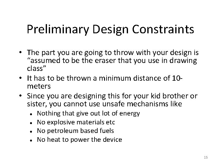 Preliminary Design Constraints • The part you are going to throw with your design