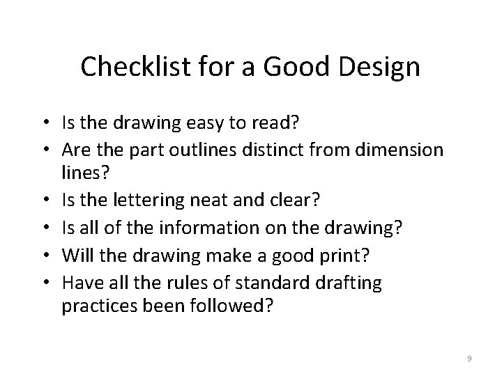 Checklist for a Good Design • Is the drawing easy to read? • Are