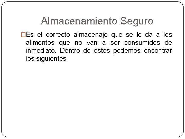 Almacenamiento Seguro �Es el correcto almacenaje que se le da a los alimentos que