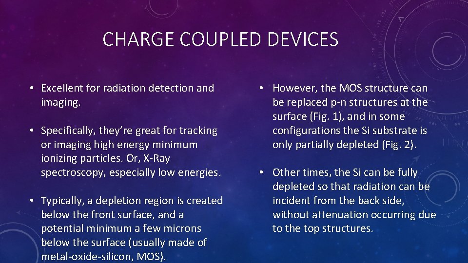 CHARGE COUPLED DEVICES • Excellent for radiation detection and imaging. • Specifically, they’re great CHARGE COUPLED DEVICES • Excellent for radiation detection and imaging. • Specifically, they’re great