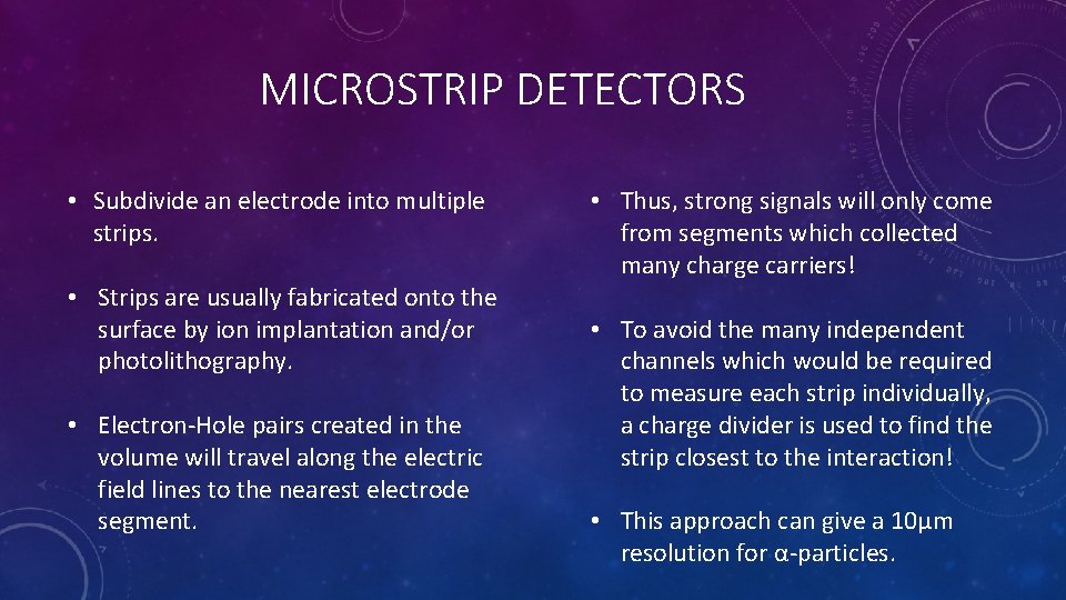 MICROSTRIP DETECTORS • Subdivide an electrode into multiple strips. • Strips are usually fabricated MICROSTRIP DETECTORS • Subdivide an electrode into multiple strips. • Strips are usually fabricated