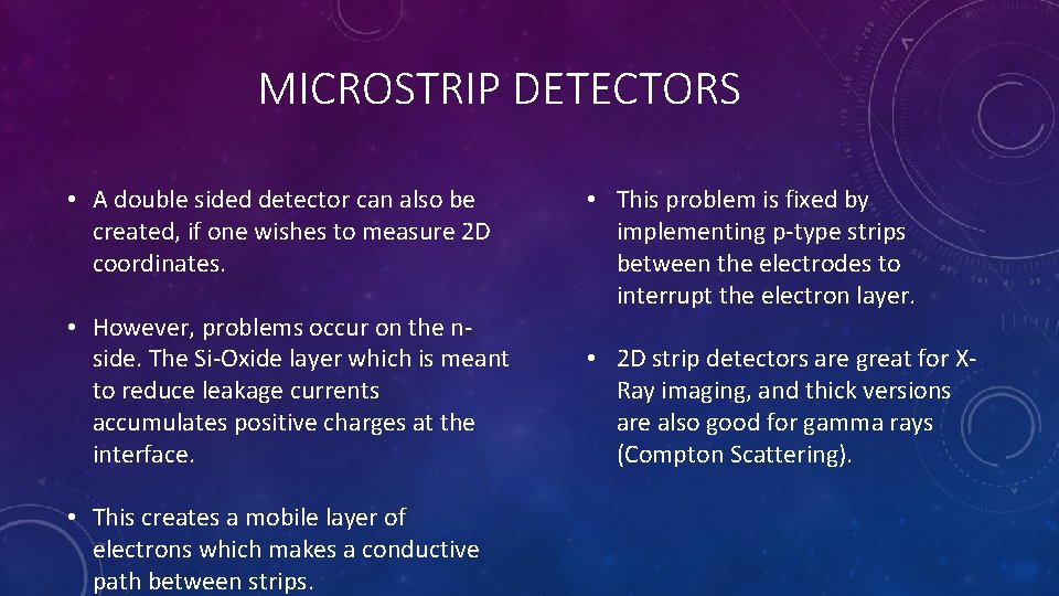 MICROSTRIP DETECTORS • A double sided detector can also be created, if one wishes MICROSTRIP DETECTORS • A double sided detector can also be created, if one wishes