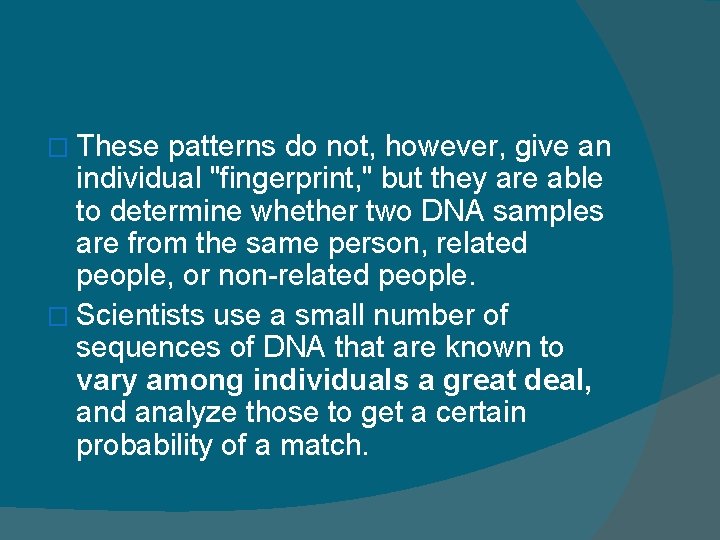 � These patterns do not, however, give an individual "fingerprint, " but they are