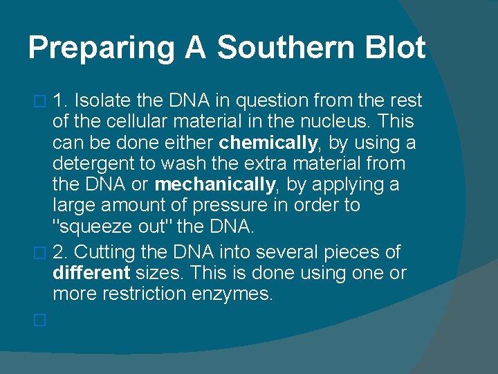 Preparing A Southern Blot 1. Isolate the DNA in question from the rest of