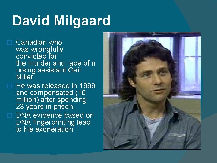 David Milgaard Canadian who was wrongfully convicted for the murder and rape of n