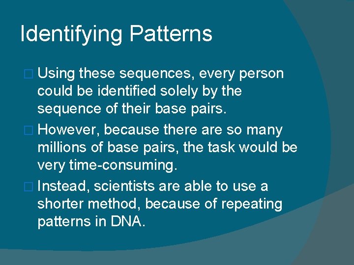 Identifying Patterns � Using these sequences, every person could be identified solely by the