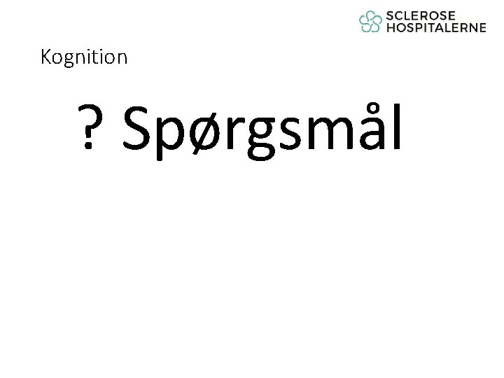 Kognition ? Spørgsmål 