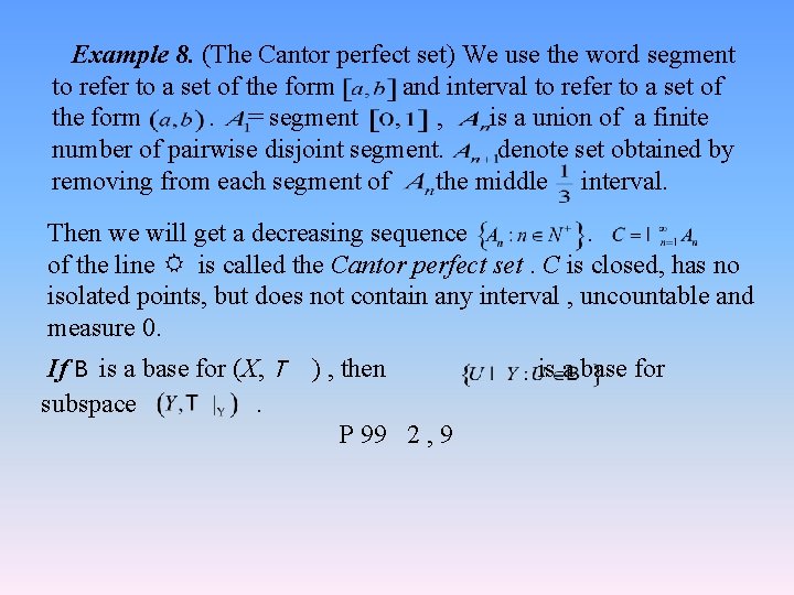 Example 8. (The Cantor perfect set) We use the word segment to refer to