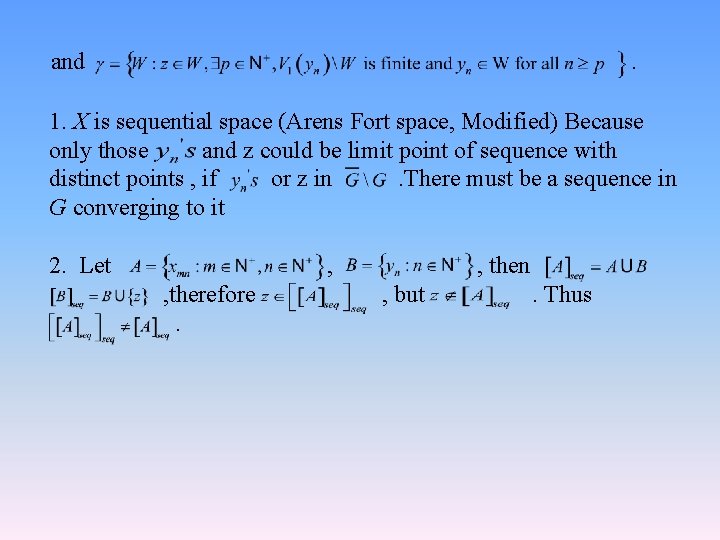 and . 1. X is sequential space (Arens Fort space, Modified) Because only those