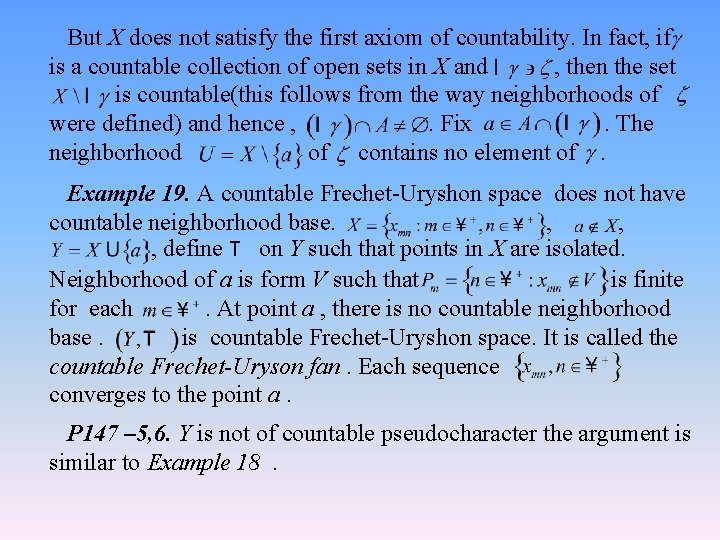 But X does not satisfy the first axiom of countability. In fact, if is