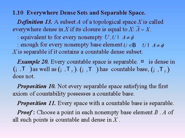 1. 10 Everywhere Dense Sets and Separable Space. Definition 13. A subset A of
