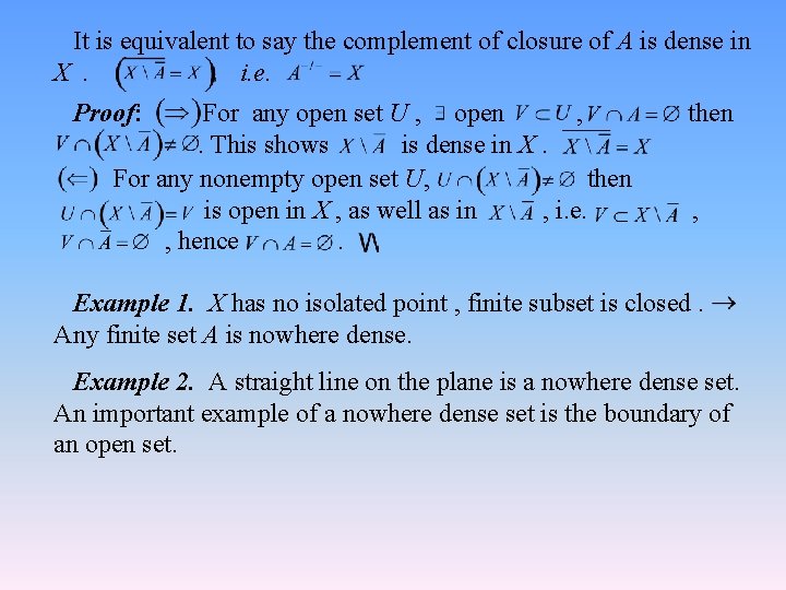 It is equivalent to say the complement of closure of A is dense in