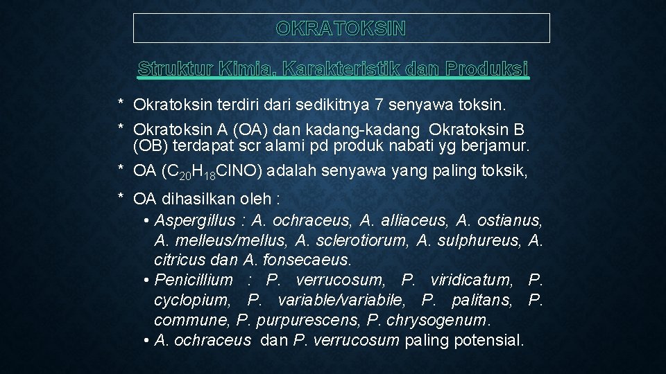 OKRATOKSIN Struktur Kimia, Karakteristik dan Produksi * Okratoksin terdiri dari sedikitnya 7 senyawa toksin.