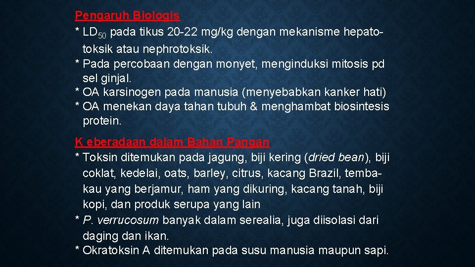 Pengaruh Biologis * LD 50 pada tikus 20 -22 mg/kg dengan mekanisme hepatotoksik atau