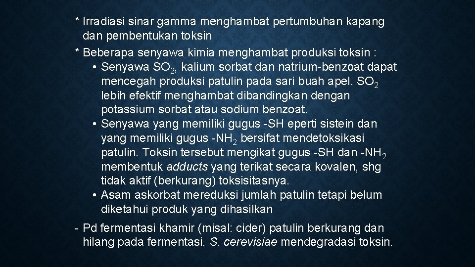 * Irradiasi sinar gamma menghambat pertumbuhan kapang dan pembentukan toksin * Beberapa senyawa kimia