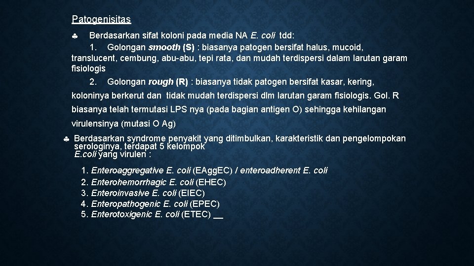 Patogenisitas Berdasarkan sifat koloni pada media NA E. coli tdd: 1. Golongan smooth (S)