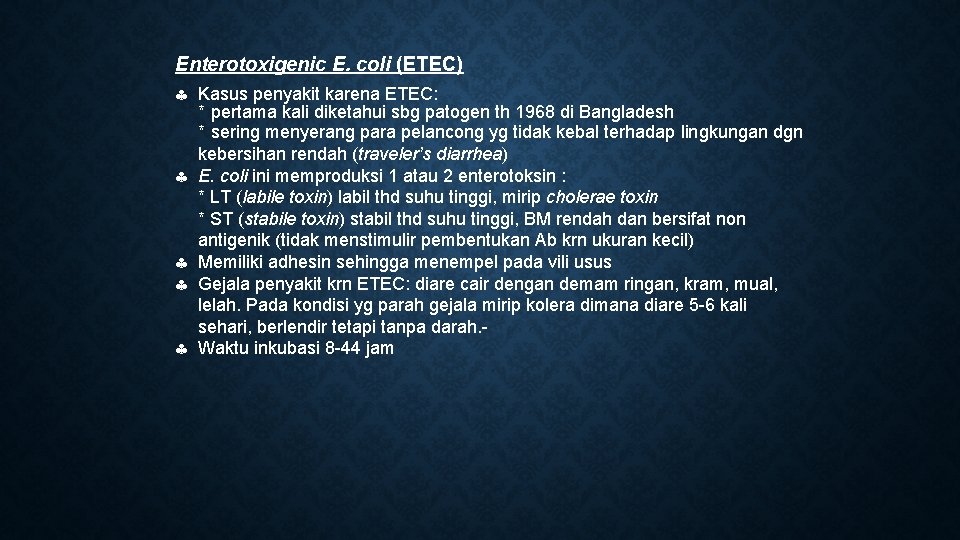 Enterotoxigenic E. coli (ETEC) Kasus penyakit karena ETEC: * pertama kali diketahui sbg patogen