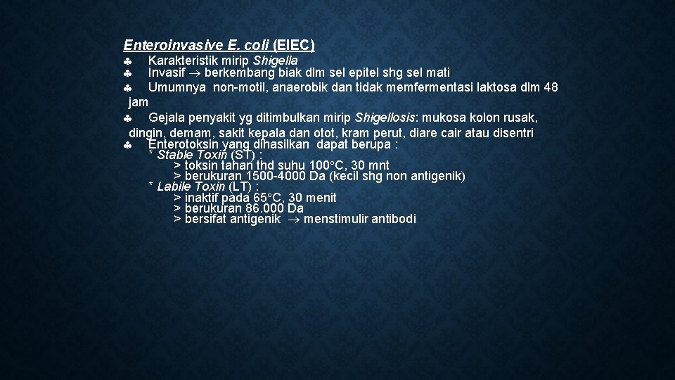 Enteroinvasive E. coli (EIEC) Karakteristik mirip Shigella Invasif berkembang biak dlm sel epitel shg