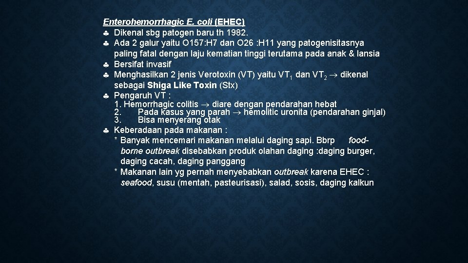 Enterohemorrhagic E. coli (EHEC) Dikenal sbg patogen baru th 1982. Ada 2 galur yaitu