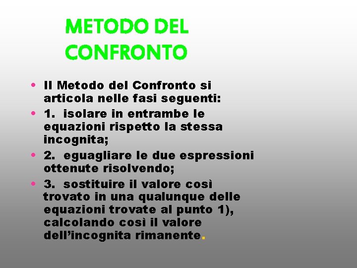 METODO DEL CONFRONTO • Il Metodo del Confronto si articola nelle fasi seguenti: •