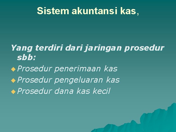 Sistem akuntansi kas, Yang terdiri dari jaringan prosedur sbb: u Prosedur penerimaan kas u