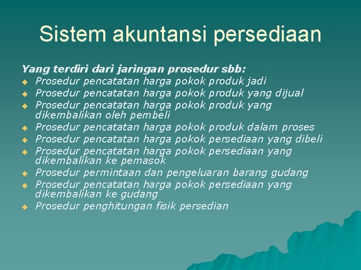 Sistem akuntansi persediaan Yang terdiri dari jaringan prosedur sbb: u Prosedur pencatatan harga pokok