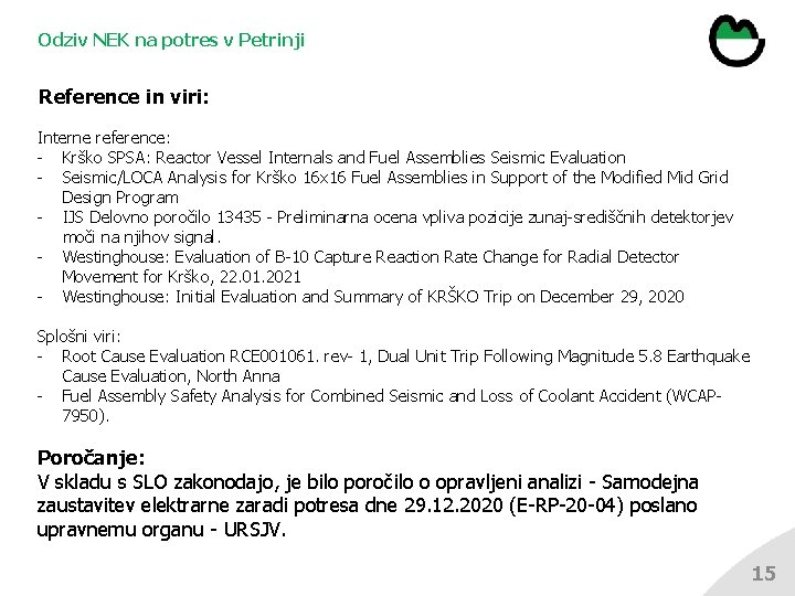 Odziv NEK na potres v Petrinji Reference in viri: Interne reference: - Krško SPSA: