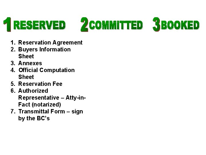 1. Reservation Agreement 2. Buyers Information Sheet 3. Annexes 4. Official Computation Sheet 5. 1. Reservation Agreement 2. Buyers Information Sheet 3. Annexes 4. Official Computation Sheet 5.
