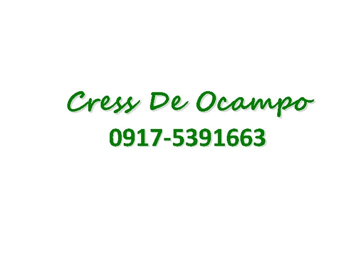 Cress De Ocampo 0917 -5391663 Cress De Ocampo 0917 -5391663