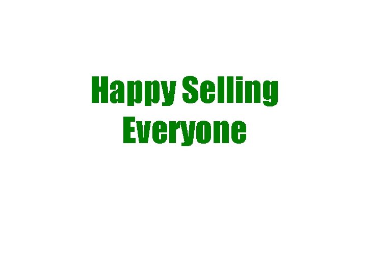 Happy Selling Everyone Happy Selling Everyone