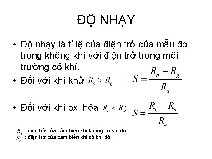 ĐỘ NHẠY • Độ nhạy là tỉ lệ của điện trở của mẫu đo