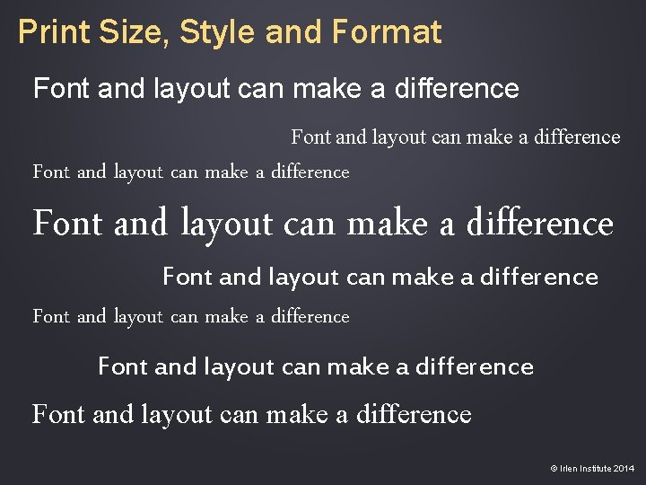 Print Size, Style and Format Font and layout can make a difference Font and