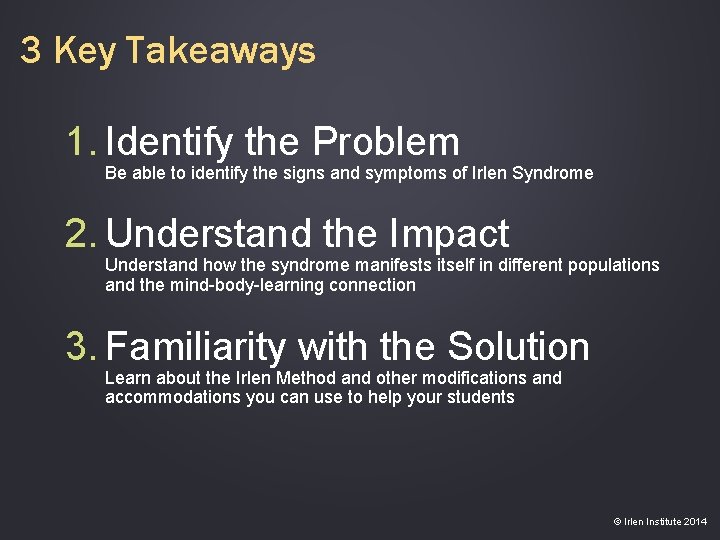 3 Key Takeaways 1. Identify the Problem Be able to identify the signs and