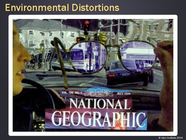 Environmental Distortions © Irlen Institute 2014 