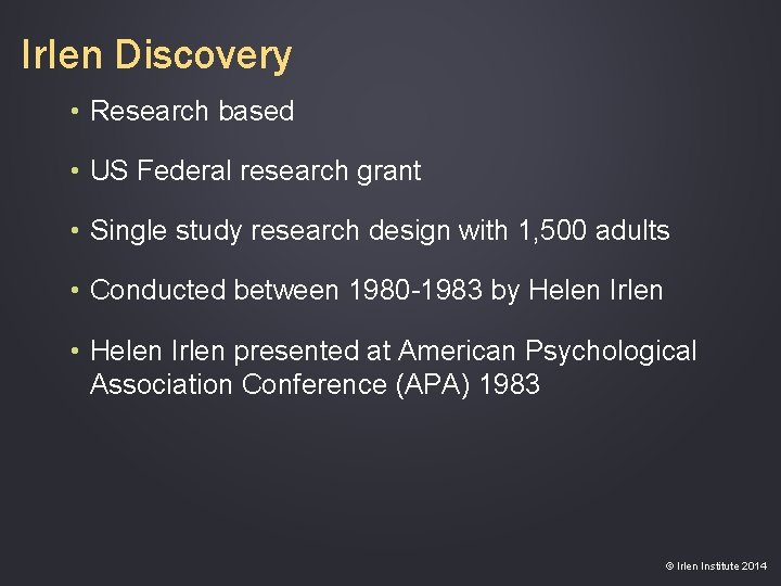 Irlen Discovery • Research based • US Federal research grant • Single study research