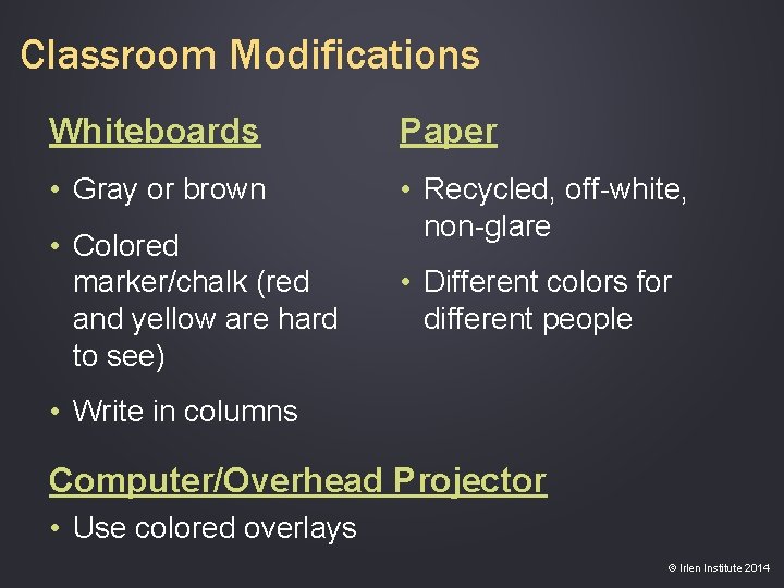 Classroom Modifications Whiteboards Paper • Gray or brown • Recycled, off-white, non-glare • Colored