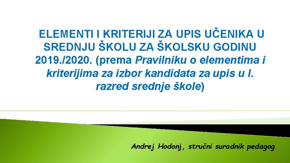 ELEMENTI I KRITERIJI ZA UPIS UČENIKA U SREDNJU ŠKOLU ZA ŠKOLSKU GODINU 2019. /2020.